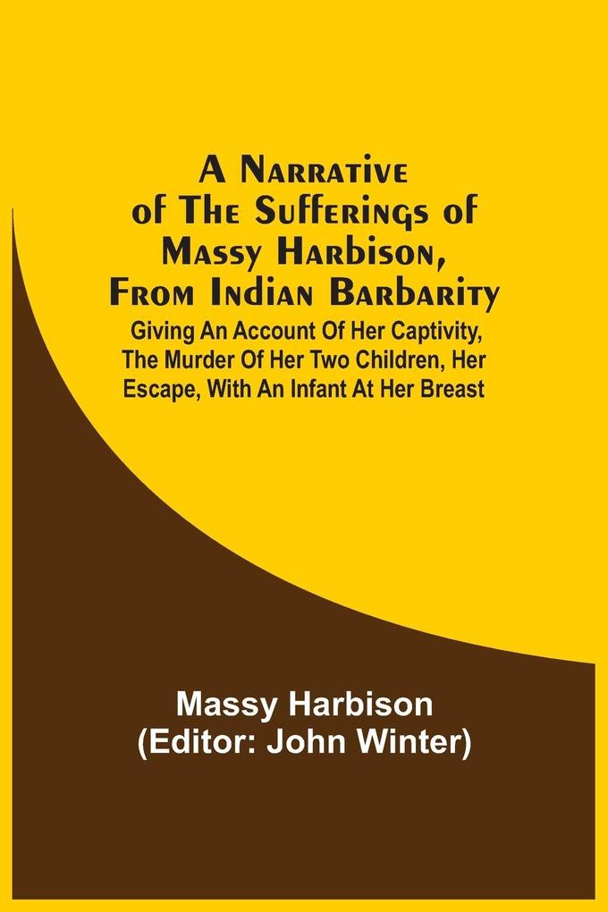 A Narrative Of The Sufferings Of Massy Harbison From Indian Barbarity