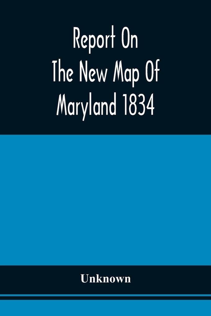 Report On The New Map Of Maryland 1834