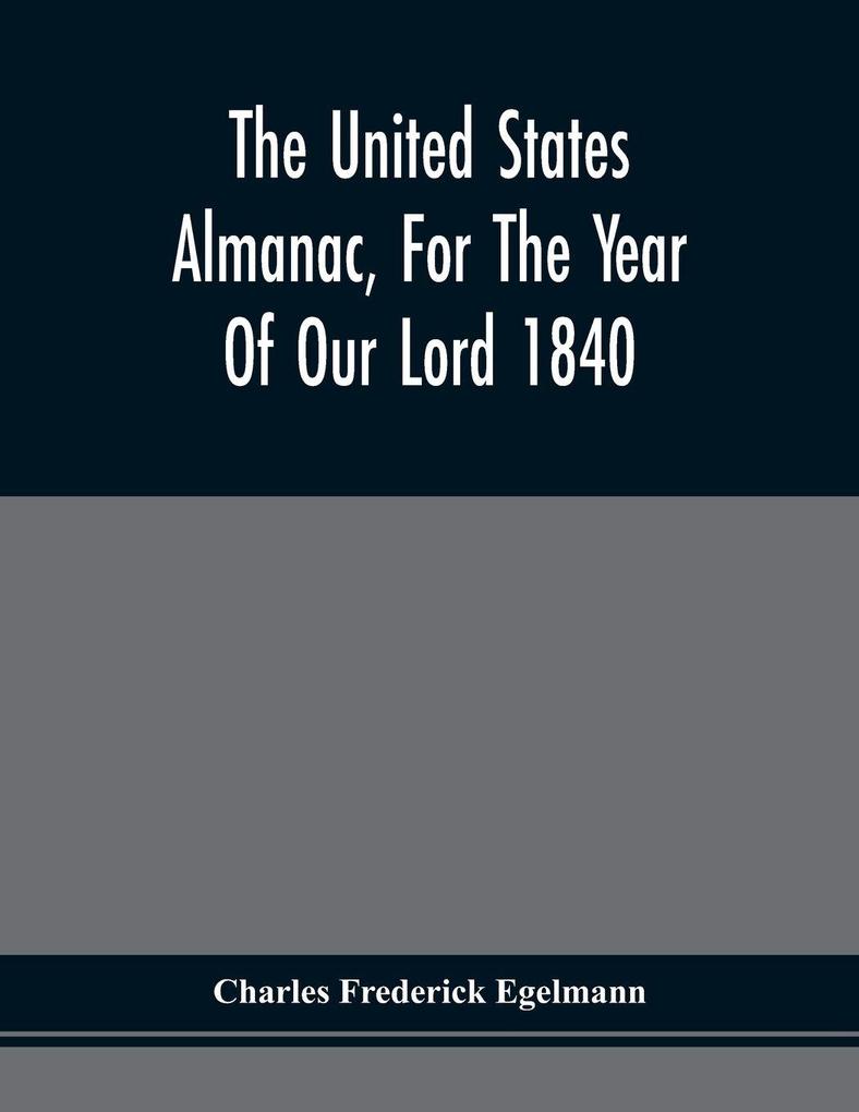 The United States Almanac For The Year Of Our Lord 1840