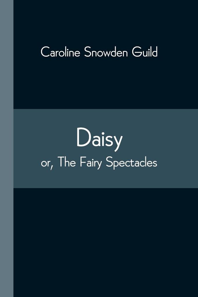 Daisy; or The Fairy Spectacles