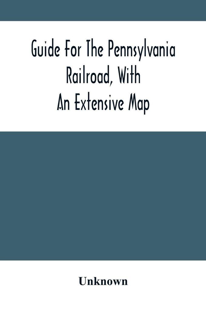 Guide For The Pennsylvania Railroad With An Extensive Map