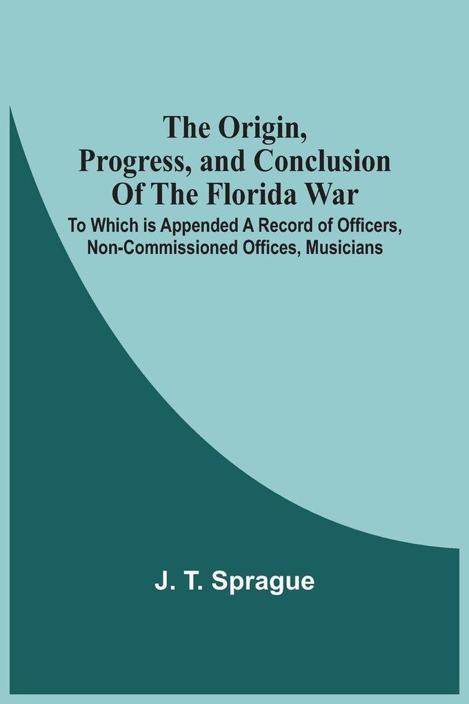 The Origin Progress And Conclusion Of The Florida War