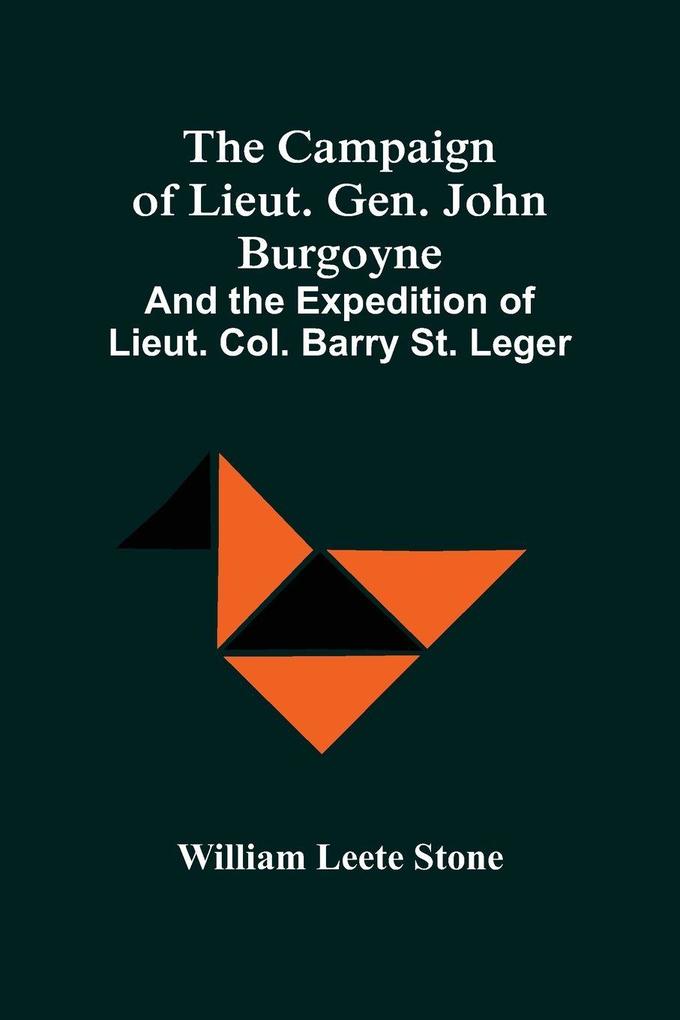 The Campaign Of Lieut. Gen. John Burgoyne