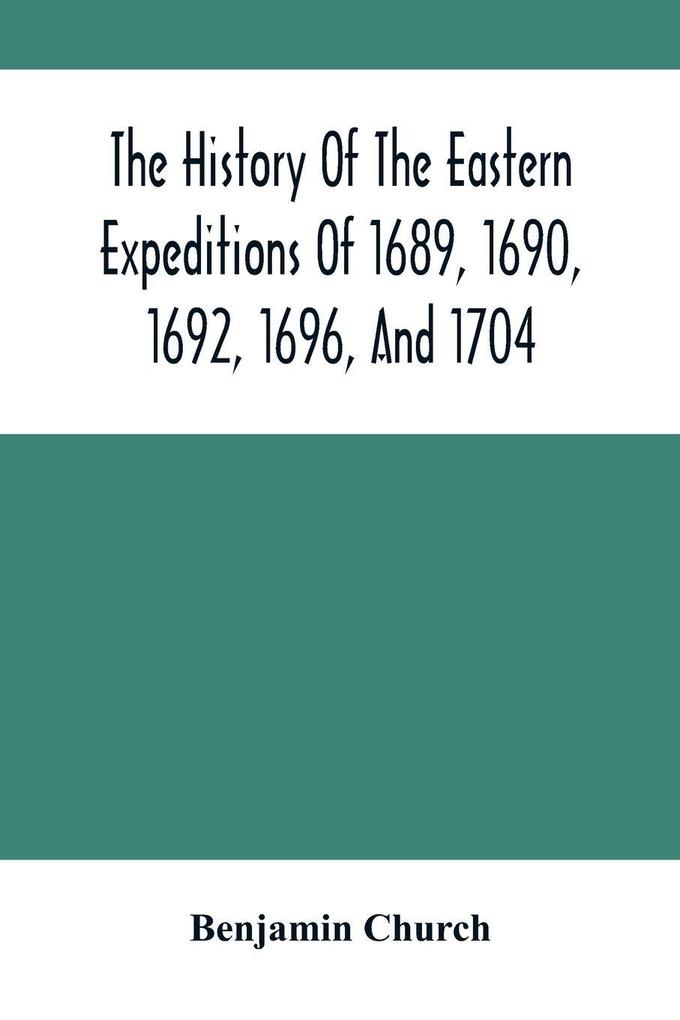 The History Of The Eastern Expeditions Of 1689 1690 1692 1696 And 1704
