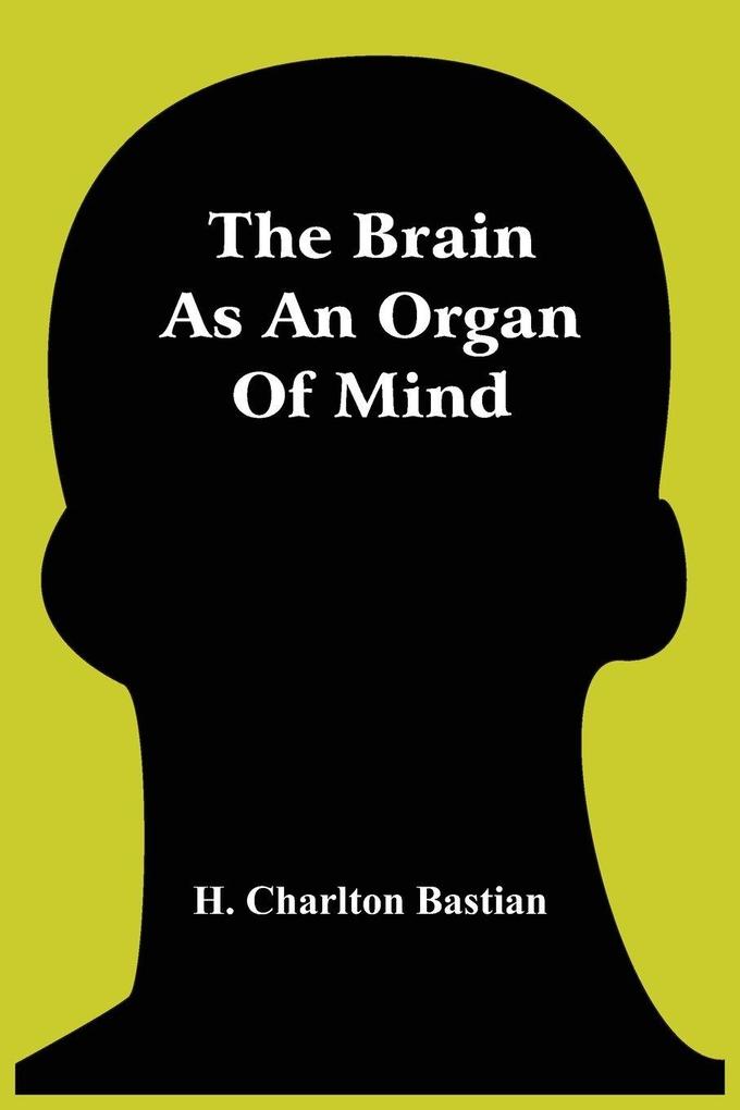 The Brain As An Organ Of Mind
