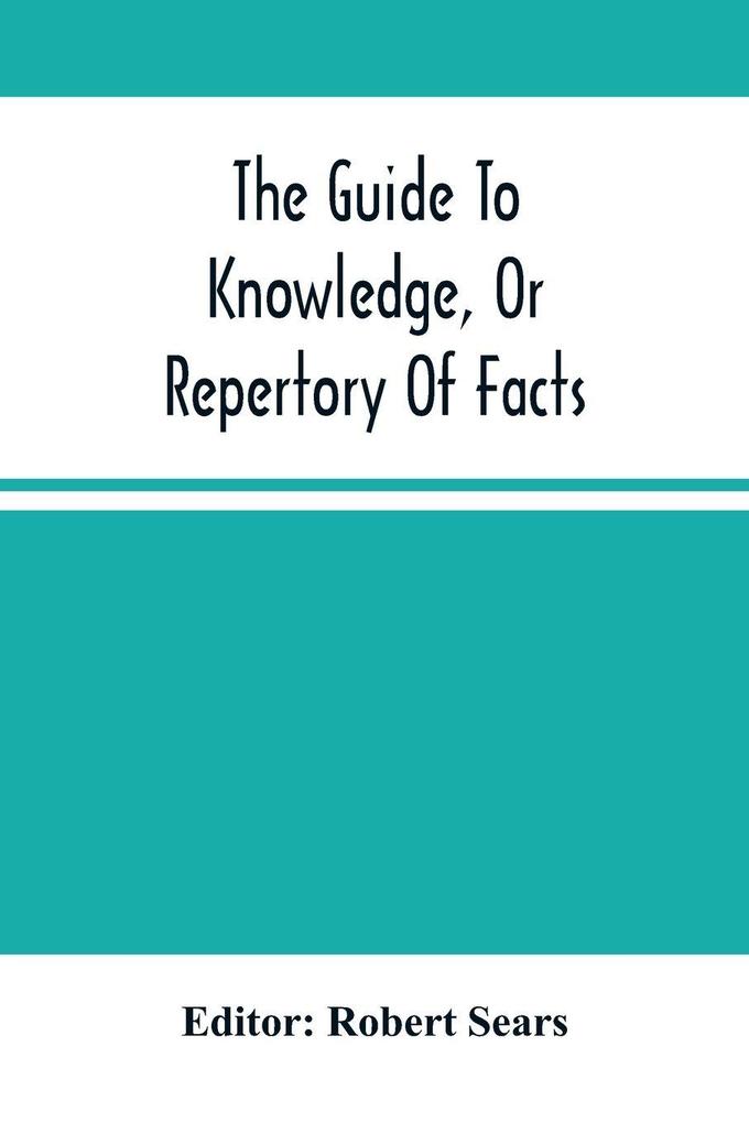 The Guide To Knowledge Or Repertory Of Facts