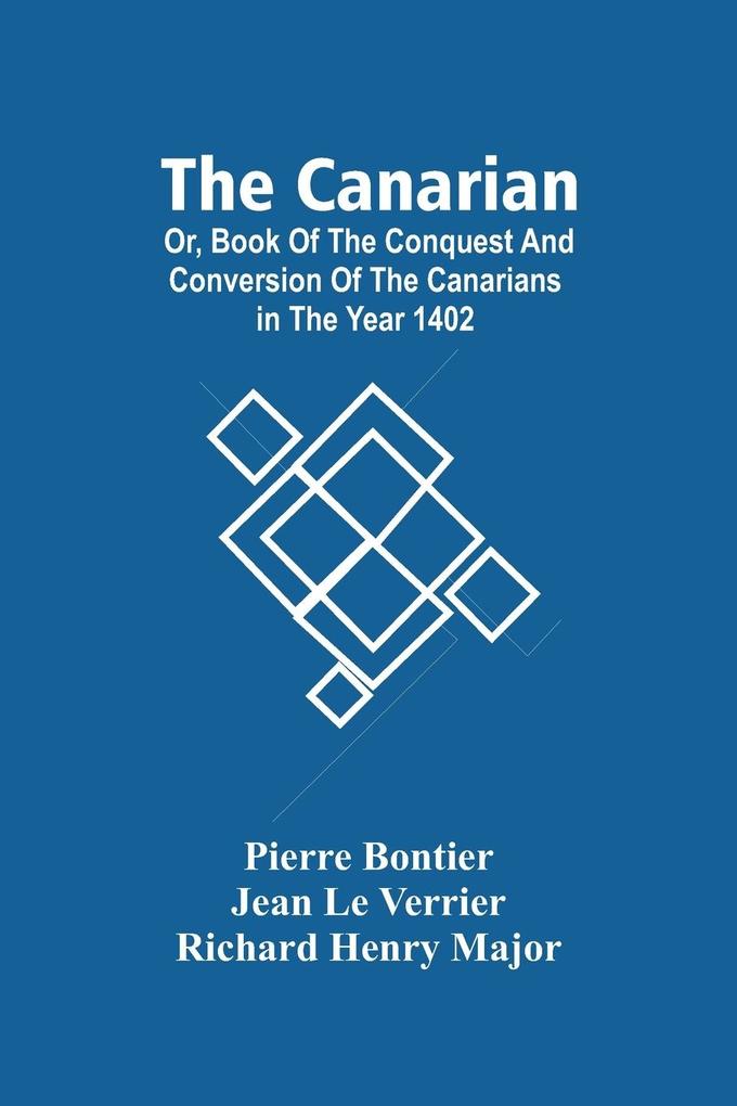 The Canarian; Or Book Of The Conquest And Conversion Of The Canarians In The Year 1402