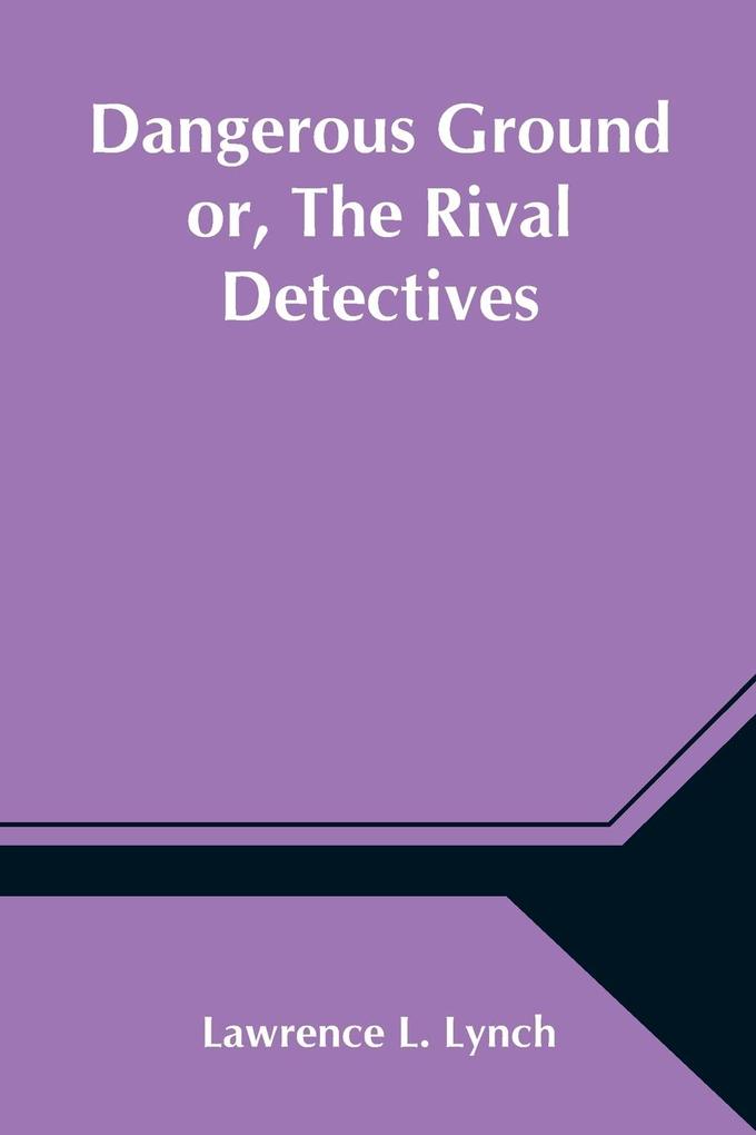 Dangerous Ground or The Rival Detectives