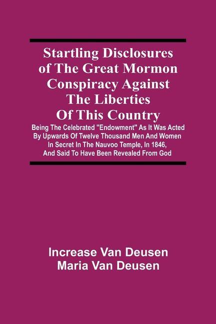 Startling Disclosures Of The Great Mormon Conspiracy Against The Liberties Of This Country