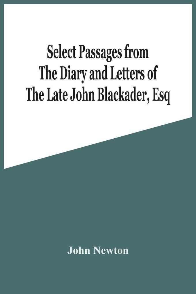 Select Passages From The Diary And Letters Of The Late John Blackader Esq