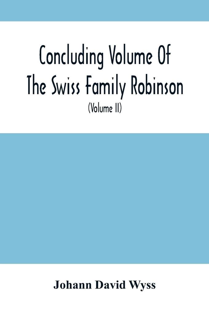 Concluding Volume Of The Swiss Family Robinson