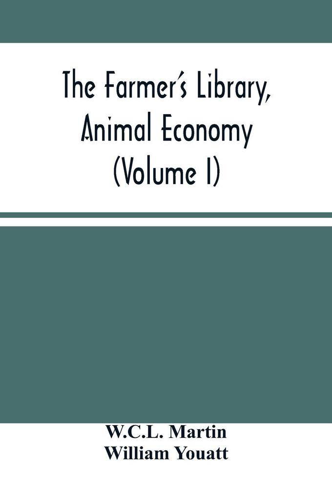 The Farmer'S Library Animal Economy (Volume I)