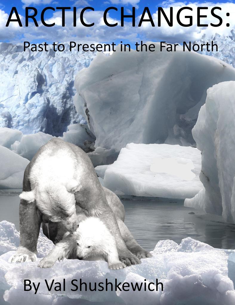 Arctic Changes: Past to Present in the Far North