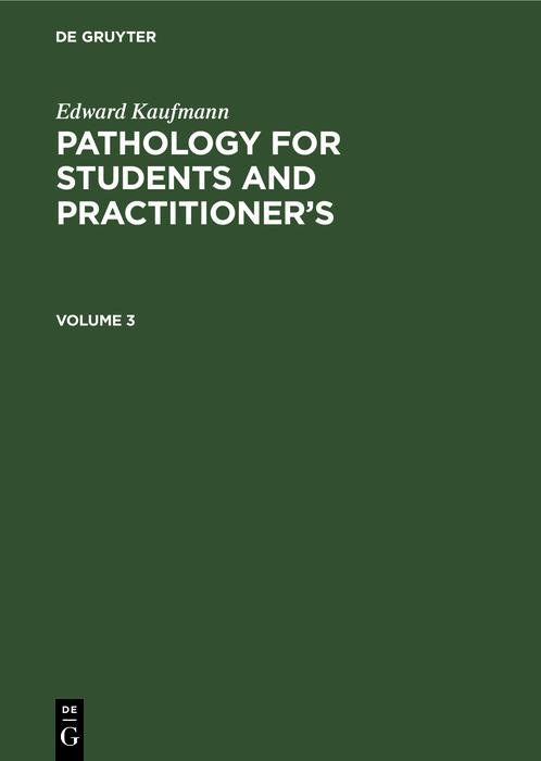 Edward Kaufmann: Pathology for Students and Practitioner's. Volume 3