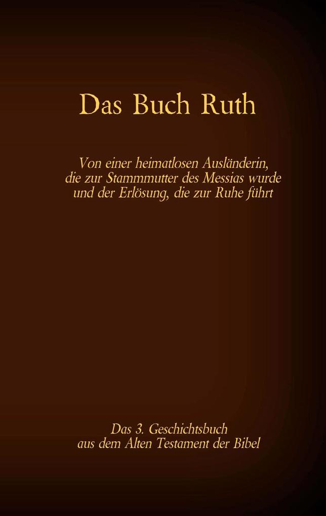 Das Buch Ruth das 3. Geschichtsbuch aus dem Alten Testament der Bibel