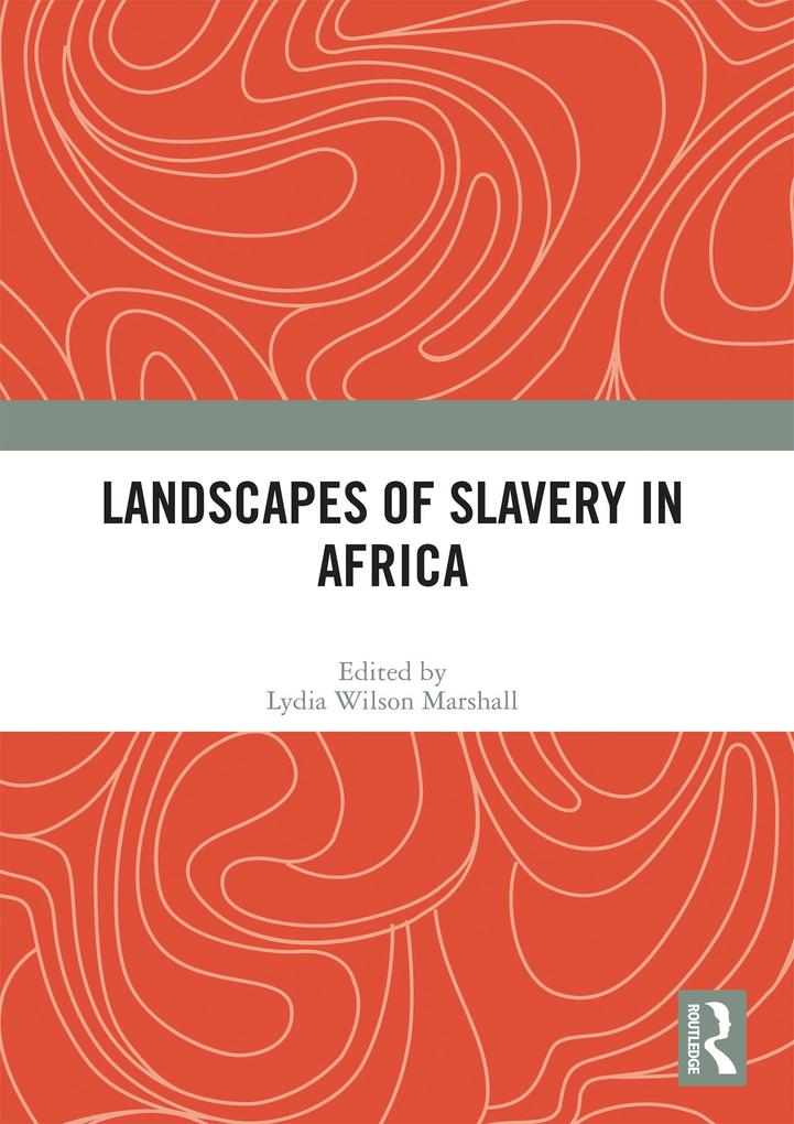 Landscapes of Slavery in Africa