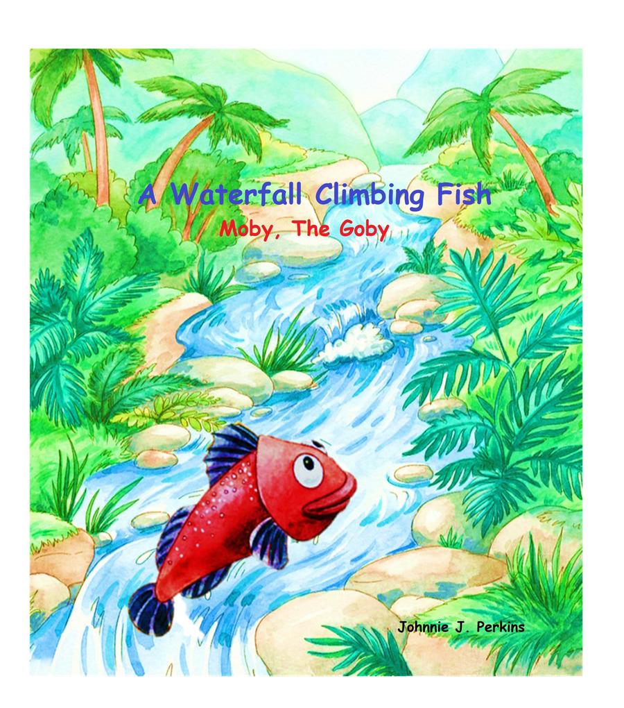 A Waterfall Climbing Fish Moby The Goby