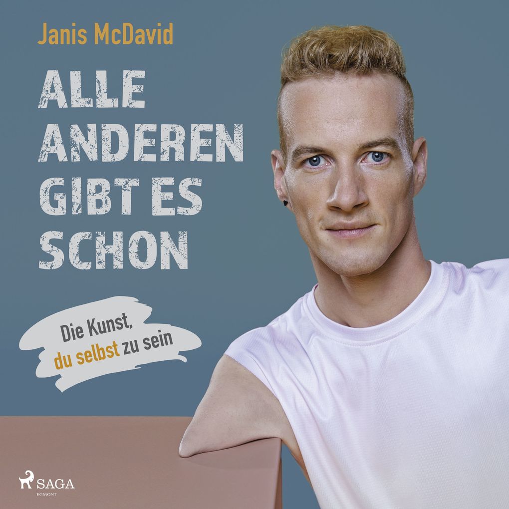 Alle anderen gibt es schon: Die Kunst du selbst zu sein