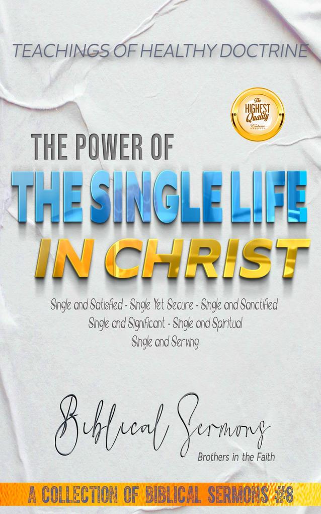 The Power of the Single Life in Christ (A Collection of Biblical Sermons #8)