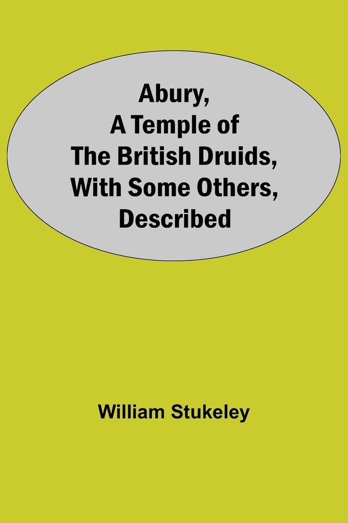 Abury A Temple Of The British Druids With Some Others Described