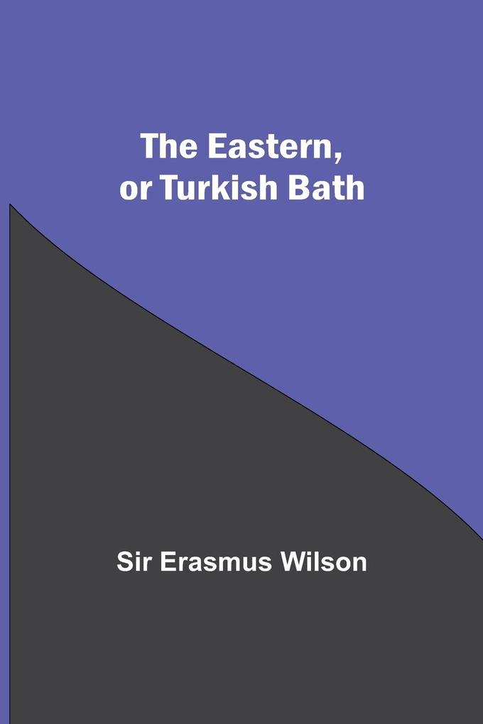The Eastern Or Turkish Bath