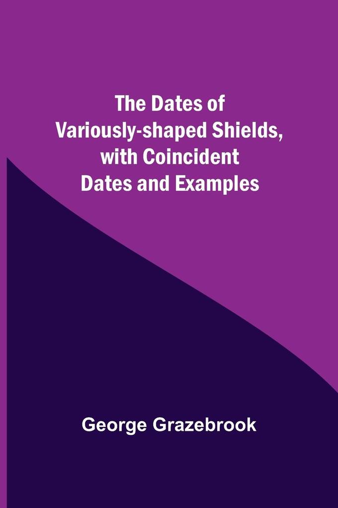 The Dates Of Variously-Shaped Shields With Coincident Dates And Examples