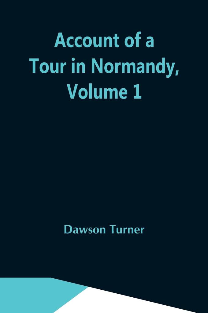 Account Of A Tour In Normandy Volume 1