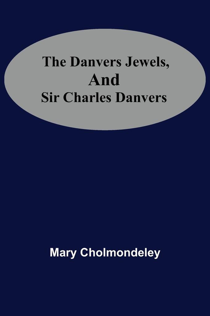 The Danvers Jewels And Sir Charles Danvers
