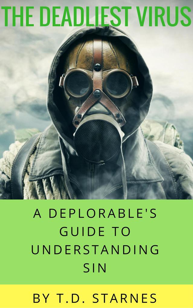 The Deadliest Virus: A Deplorable‘s Guide to Understanding Sin