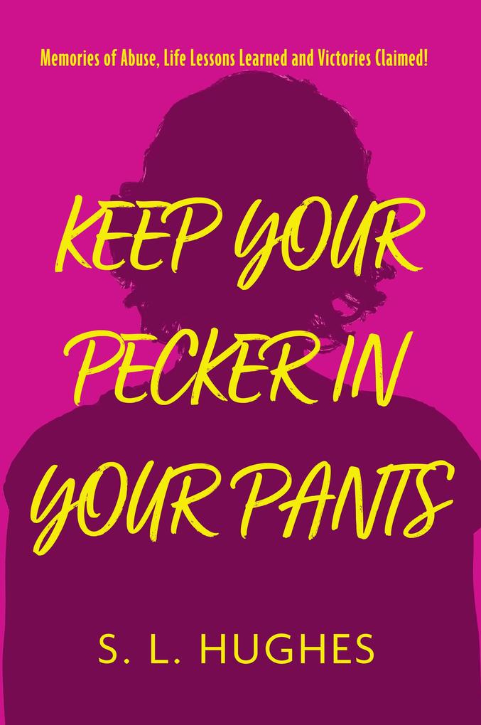 Keep Your Pecker In Your Pants