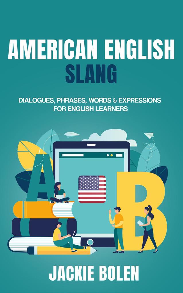 American English Slang: Dialogues Phrases Words & Expressions for English Learners