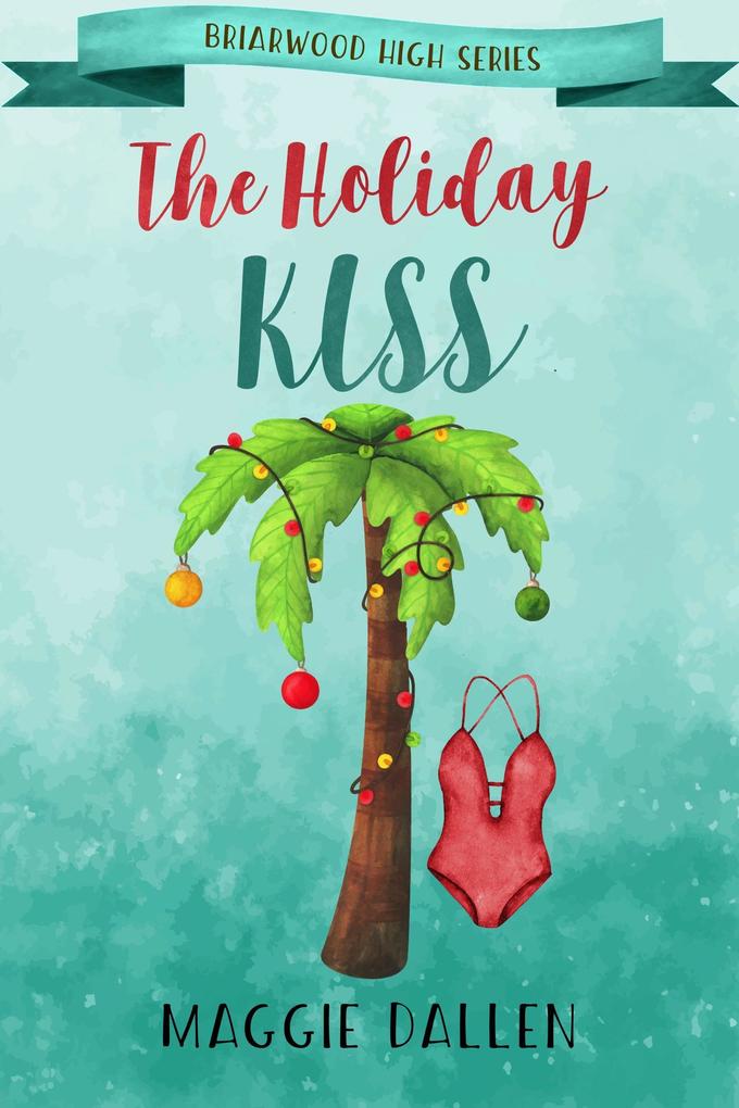 The Holiday Kiss (Briarwood High #4)