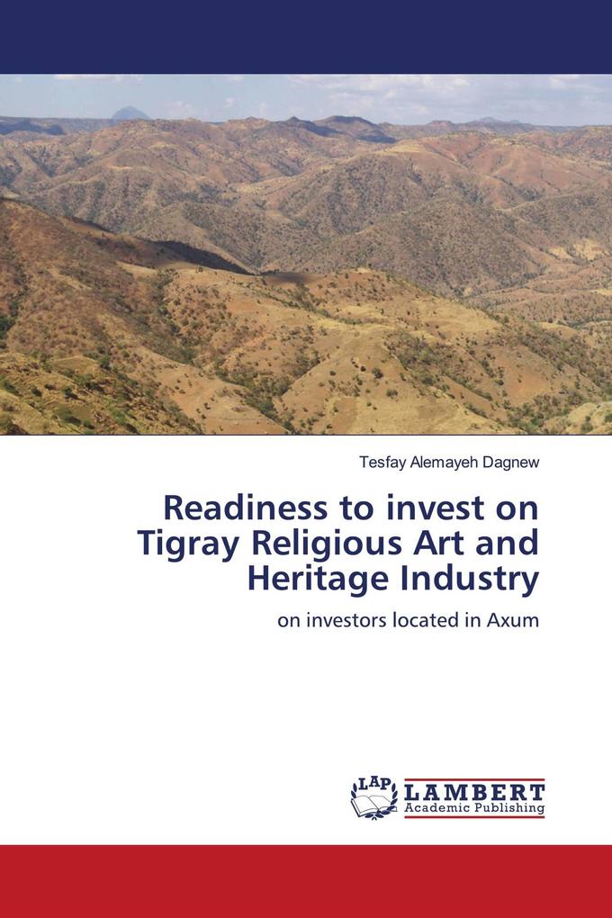 Readiness to invest on Tigray Religious Art and Heritage Industry