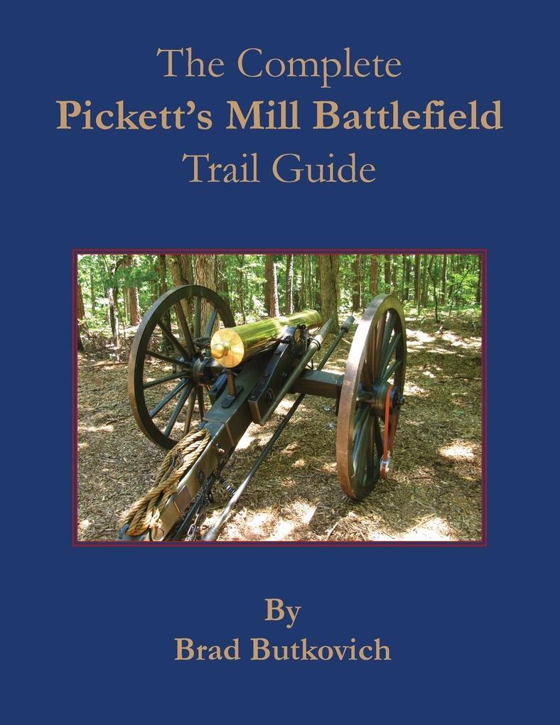 The Complete Pickett‘s Mill Battlefield Trail Guide