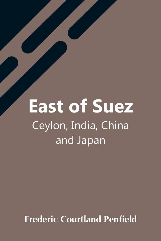 East Of Suez; Ceylon India China And Japan