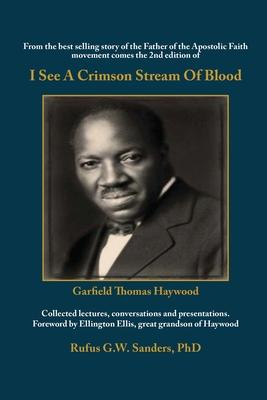I See A Crimson Stream Of Blood: From the best selling story of the Father of the Apostolic Faith movement comes the 2nd edition of Collected lectures