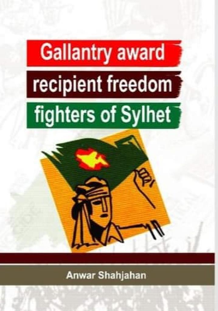 Gallantry Award Recipient Freedom Fighters of Sylhet
