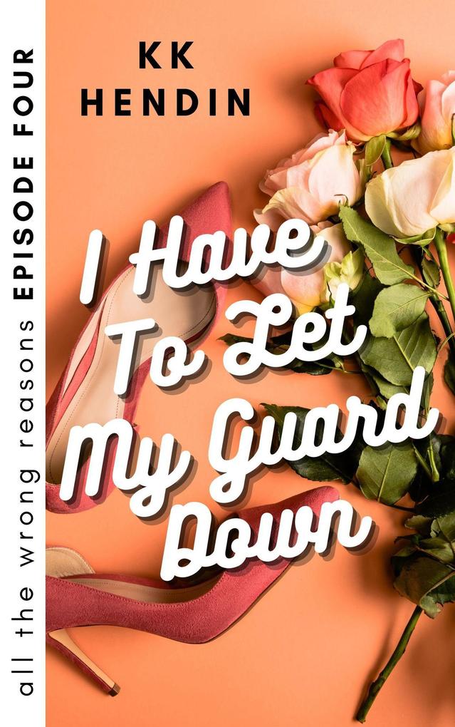 I Have To Let My Guard Down: All The Wrong Reasons Episode Four