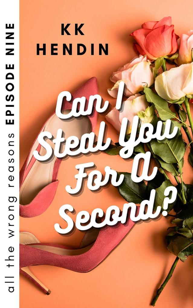 Can I Steal You For A Second? All The Wrong Reasons Episode Nine