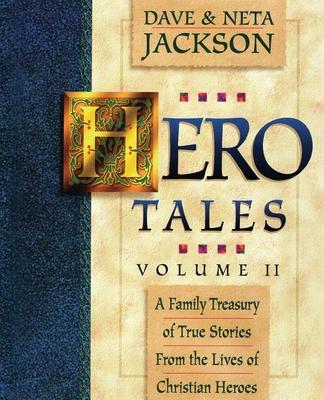 Hero Tales Vol. 2: A family treasury of true stories from the lives of Christian heroes.