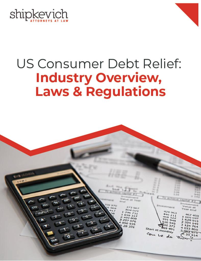 US Consumer Debt Relief: Industry Overview Laws & Regulations