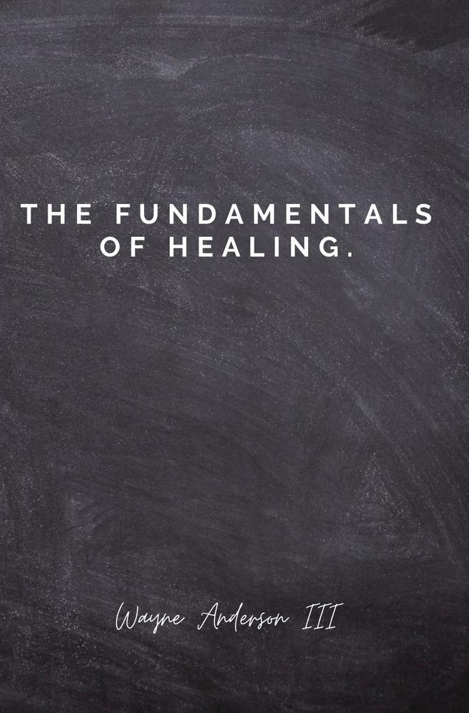 The Fundamentals Of Healing.