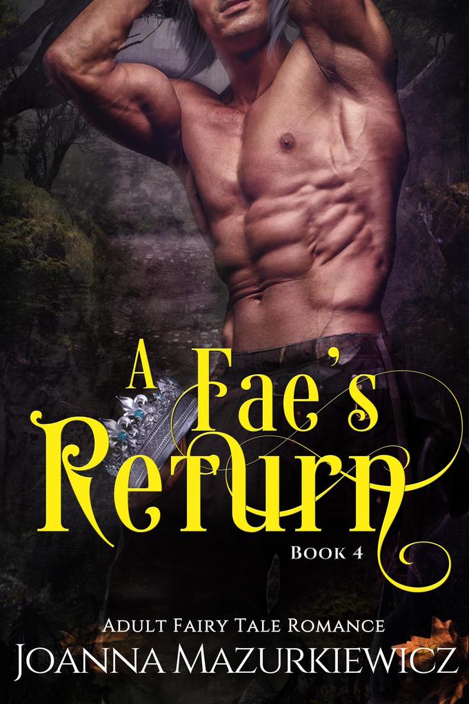 A Fae‘s Return (Adult Fairy Tale Romance #4)