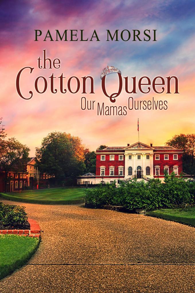 The Cotton Queen (Our Mamas Ourselves #1)