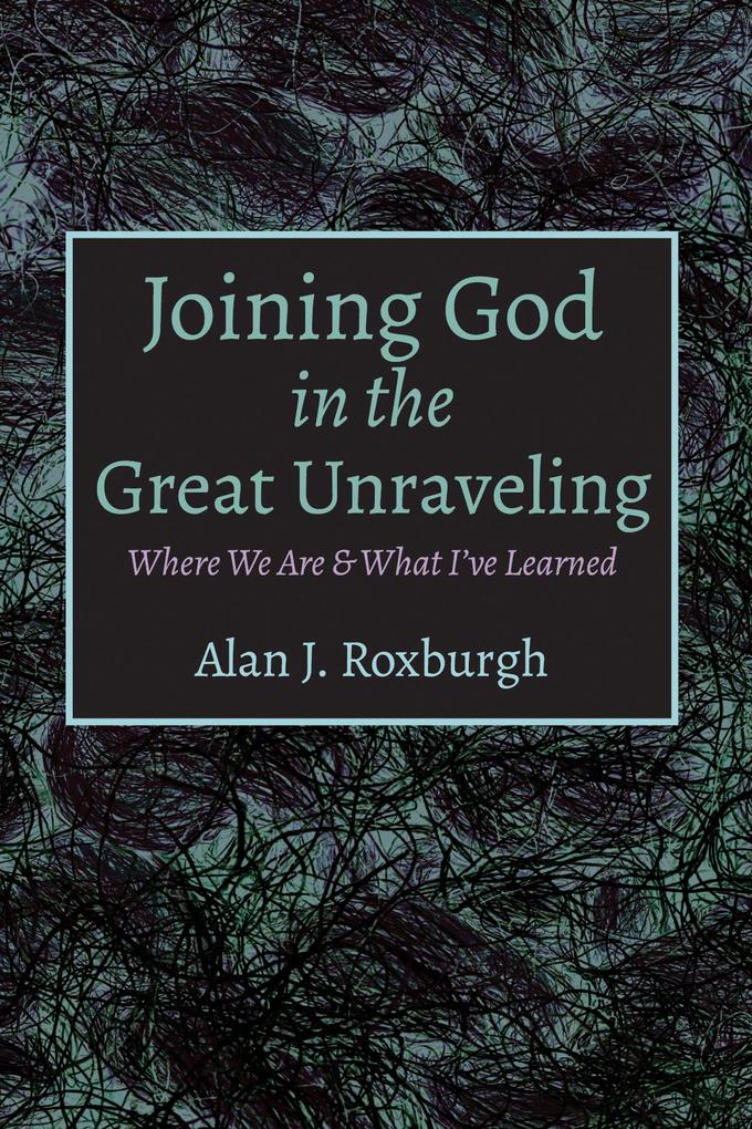 Joining God in the Great Unraveling
