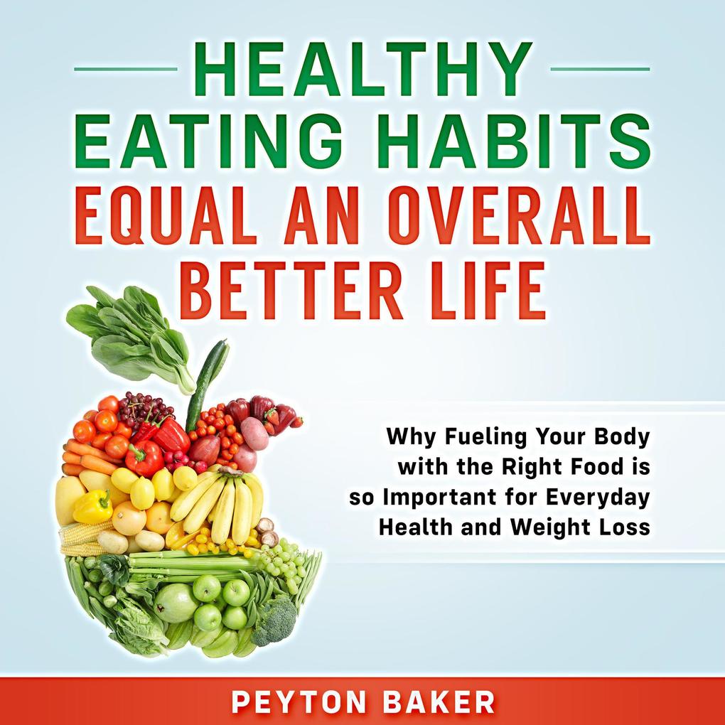 Healthy Eating Habits Equal an Overall Better Life