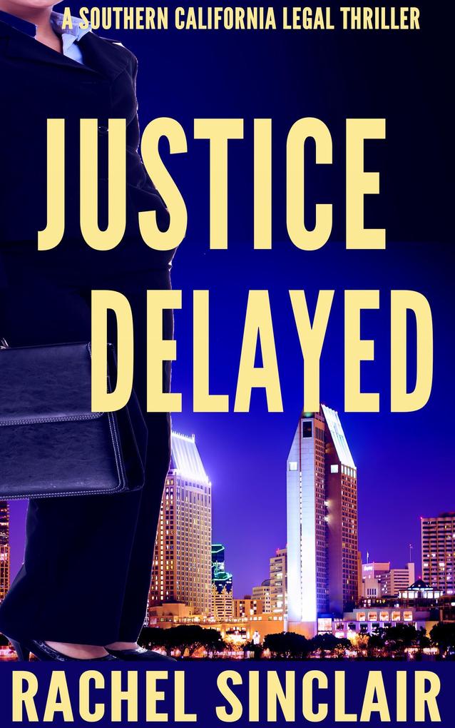 Justice Delayed (Southern California Legal Thrillers)