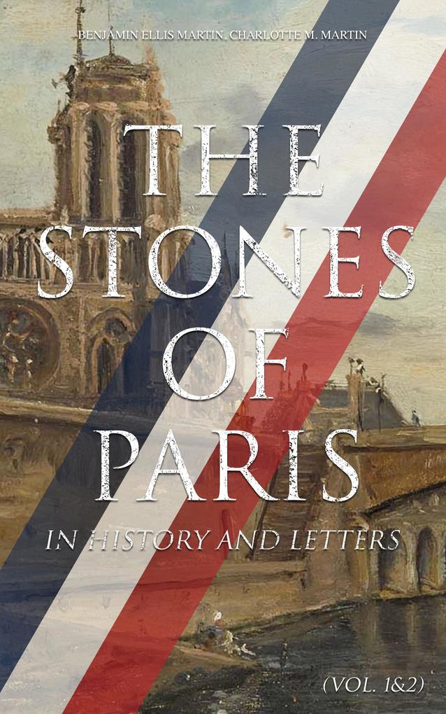 The Stones of Paris in History and Letters (Vol. 1&2)