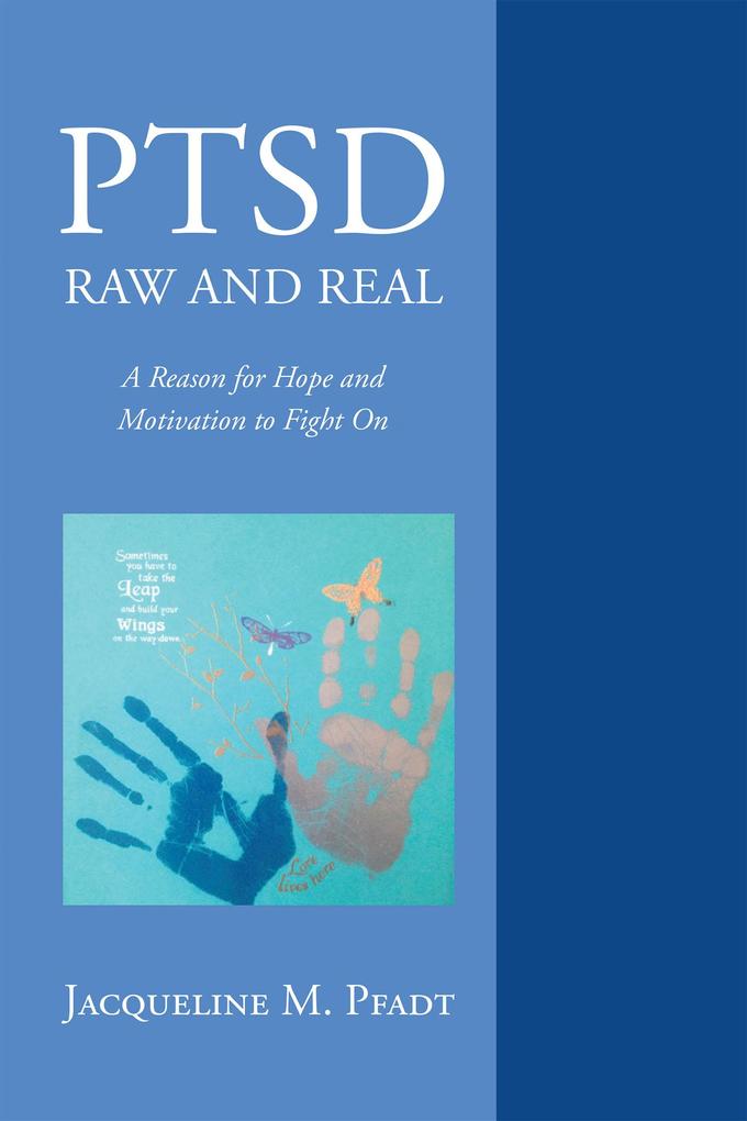 PTSD Raw and Real: A Reason for Hope and Motivation To Fight On