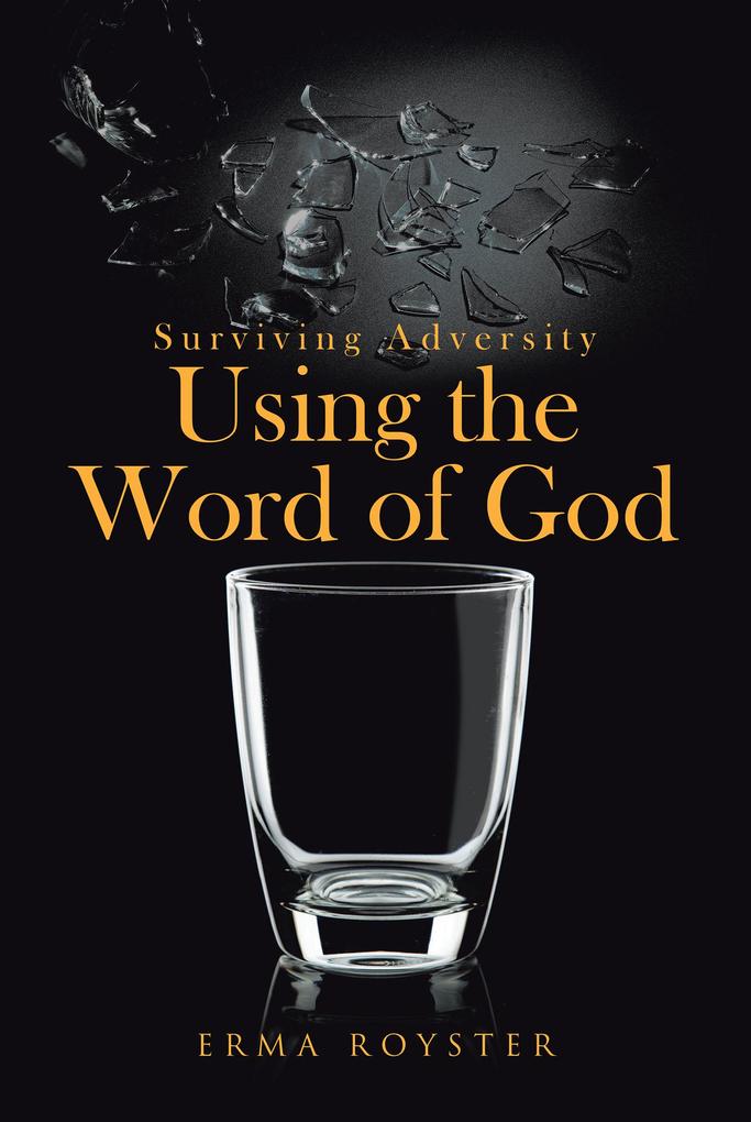 Surviving Adversity Using the Word of God